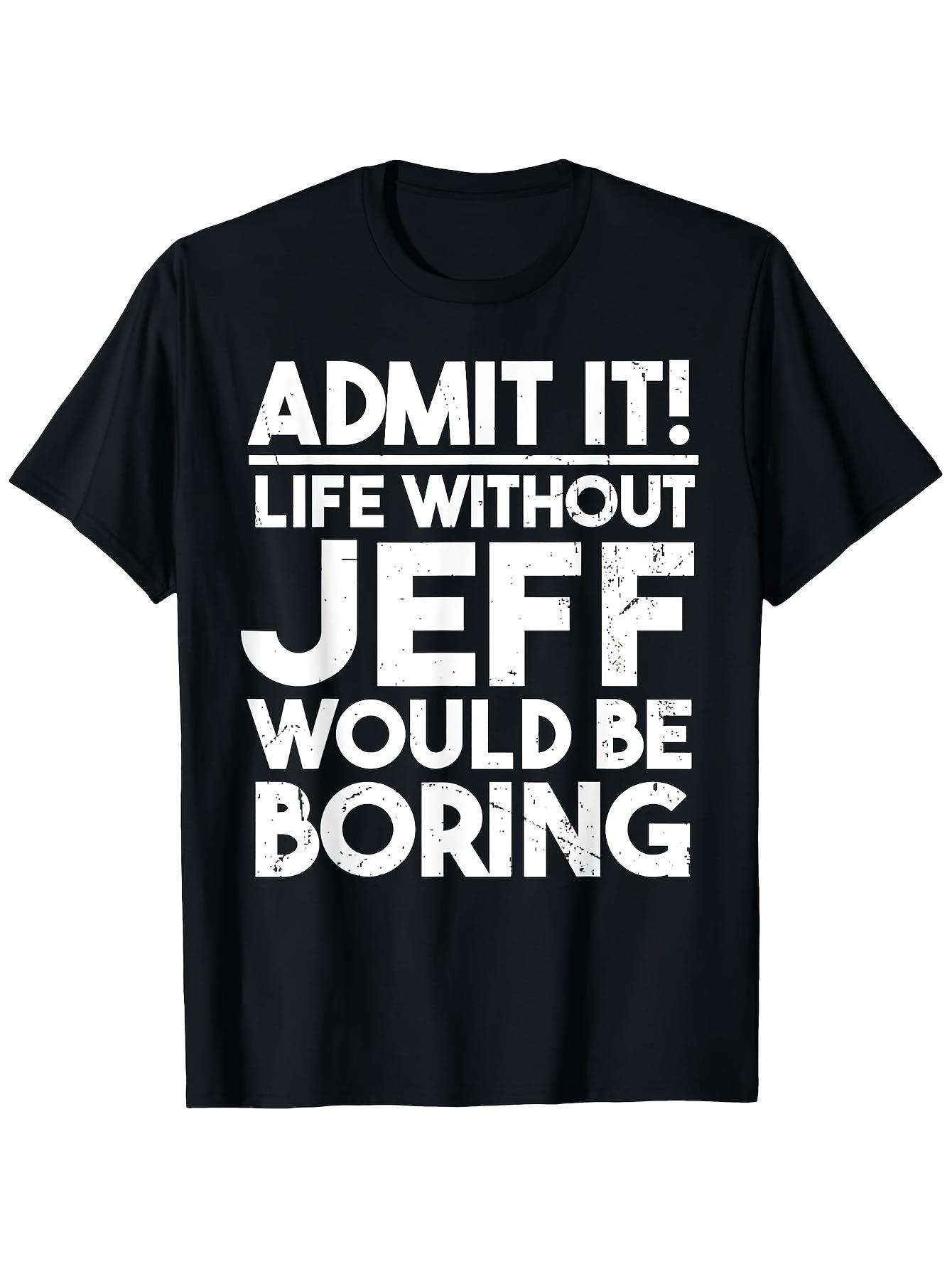 Fun Jeff T-shirt, glossy transfer print, great for everyday wear. This crew neck T-shirt is washable and perfect for Jeff. Comfortable printed shirt, unisex, 2026 model, black
