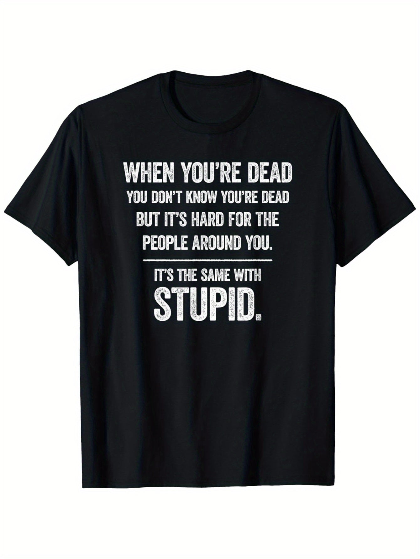 Witty Black Short-Sleeve T-Shirt (Humorous Quote Design) – Casual Crew Neck Style, Everyday Essential, Relaxed Fit | Humor Print T-Shirt | Comfortable Wear for All Occasions